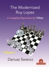 Image for The Modernized Ruy Lopez - Volume 2 : Complete Opening Repertoire for White