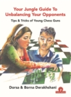 Image for Your jungle guide to unbalancing your opponents  : tips &amp; tricks of young chess guns