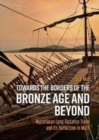 Image for Towards the borders of the Bronze Age and beyond  : Mycenaean long distance travel and its reflection in myth