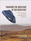 Image for Tracking the Neolithic in the Near East  : lithic perspectives on its origins, development and dispersals