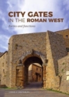 Image for City gates in the Roman West  : forms and functions