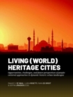 Image for Living (world) heritage cities  : opportunities, challenges, and future perspectives of people-centered approaches in dynamic historic urban landscapes