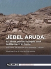 Image for Jebel Aruda  : an Uruk period temple and settlement in SyriaVolume I,: Excavation and material culture