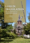 Image for Loss in translation  : the heritagization of Catholic monasteries