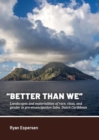 Image for &quot;Better Than We&quot; : Landscapes and Materialities of Race, Class, and Gender in Pre-Emancipation Saba, Dutch Caribbean