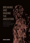Image for Breaking and Making the Ancestors