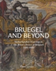Image for Bruegel and Beyond  : Bruegel and beyond Netherlandish drawings in the Royal Library of Belgium, 1500-1800