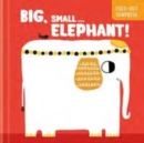 Image for Big, Small...Elephant! (Fold-Out Surprise)