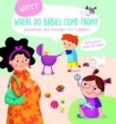 Image for Where Do Babies Come From? (Why? Questions and Answers for Toddlers)