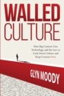 Image for Walled Culture : How Big Content Uses Technology and the Law to Lock Down Culture and Keep Creators Poor