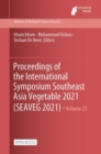 Image for Proceedings of the International Symposium Southeast Asia Vegetable 2021 (SEAVEG 2021)