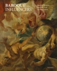 Image for Baroque influencers  : Jesuits, Rubens, and the arts of convincing