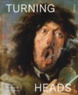 Image for Turning heads  : Rubens, Rembrandt and Vermeer