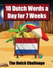 Image for Dutch Vocabulary Builder Learn 10 Words a Day for 7 Weeks The Daily Dutch Challenge