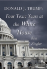 Image for Donald J. Trump: Four Toxic Years at the White House