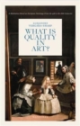 Image for What is Quality in Art? : A Meditation Based on European Paintings from the 15th to the 18th Centuries