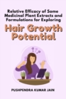 Image for Relative Efficacy of Some Medicinal Plant Extracts and Formulations for Exploring Hair Growth Potential