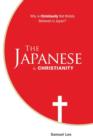 Image for The Japanese and Christianity : Why Is Christianity Not Widely Believed in Japan?