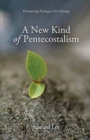 Image for A New Kind of Pentecostalism : Promoting Dialogue for Change