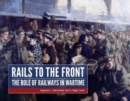 Image for Rails to the Front : The Role of Railways in Wartime