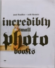 Image for Incredibly small photobooks