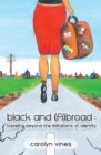 Image for black and (A)broad: traveling beyond the limitations of identity
