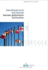 Image for International courts and tribunals between globalisation and localism