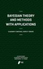 Image for Bayesian Theory and Methods with Applications