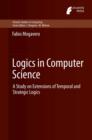 Image for Logics in Computer Science: A Study on Extensions of Temporal and Strategic Logics
