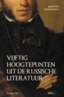 Image for VIJFTIG HOOGTEPUNTEN UIT DE RUSSISCHE LITERATUUR - DEEL I: 19E EEUW: VAN POESJKIN TOT TSJECHOV