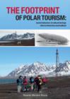Image for The footprint of polar tourism: tourist behaviour at cultural heritage sites in Antarctica and Svalbard : volume 7