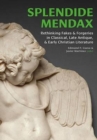 Image for Splendide Mendax : Rethinking Fakes and Forgeries in Classical, Late Antique, and Early Christian Literature