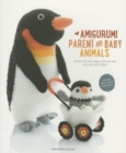 Image for Amigurumi Parent and Baby Animals : Crochet Soft and Snuggly Moms and Dads with the Cutest Babies!