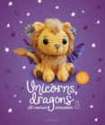 Image for Unicorns, Dragons and More Fantasy Amigurumi 3 : Bring 14 Wondrous Characters to Life!