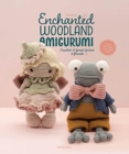 Image for Enchanted Woodland Amigurumi : Crochet 15 Forest Fairies &amp; Friends