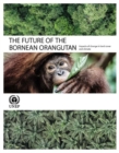 Image for The future of the Bornean orangutan  : impacts of change in land and climate