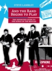 Image for And the Band Begins to Play. the Definitive Guide to the Songs of the Beatles
