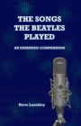 Image for The Songs the Beatles Played : An Expanded Compendium