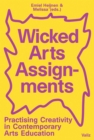 Image for Wicked arts assignments  : practising creativity in contemporary arts education