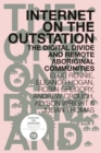 Image for Internet on the Outstation : The Digital Divide and Remote Aboriginal Communities