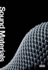 Image for Sound materials  : a compendium of sound absorbing materials for architecture and design