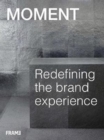 Image for MOMENT  : redefining the brand experience