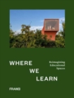 Image for Where we learn  : reimagining educational spaces