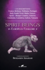 Image for Spirit Beings in European Folklore 4 : 270 descriptions - France, Brittany, Wallonia, Portugal, Italy, South Tyrol, Malta, Greece, Spain - Basque Country, Asturias, Catalonia, Cantabria, Galicia, Vale