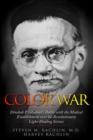 Image for Color War : Dinshah P. Ghadiali&#39;s Battle with the Medical Establishment over his Revolutionary Light-Healing Science