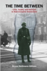 Image for The Time Between : Love, loyalty and betrayal in Nazi-occupied Amsterdam