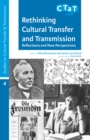 Image for Rethinking cultural transfer and transmission: reflections and new perspectives