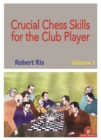 Image for Crucial Chess Skills for the Club Player