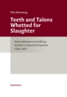 Image for Teeth and Talons Whetted for Slaughter: Divine Attributes and Suffering Animals in Historical Perspective (1600-1961)