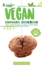 Image for The Vegan Cannabis Cookbook : Vegan Recipes For Delicious Marijuana-Infused Edibles